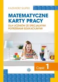 Matematyczne karty pracy dla uczniów ze specjalnymi potrzebami edukacyjnymi Część 1 - Outlet - Kazimierz Słupek