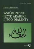 Współczesny język arabski i jego dialekty - Janusz Danecki