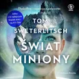 Świat miniony - Tom Sweterlitsch