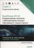 Kwalifikacja EE.09. Programowanie, tworzenie i administrowanie stronami internetowymi i bazami danych. - Jolanta Pokorska