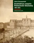 Architektura zespołu Politechniki Gdańskiej 1904-2018 - Outlet - Jakub Szczepański
