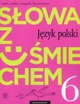 Słowa z uśmiechem Nauka o języku i ortografia Język polski 6 Zeszyt ćwiczeń - Outlet - Ewa Horwath