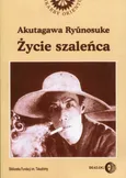 Życie szaleńca i inne opowiadania - Akutagawa Ryunosuke