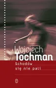 Schodów się nie pali - Outlet - Wojciech Tochman