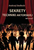 Sekrety techniki aktorskiej - Andrzej Siedlecki