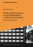 Media społecznościowe w pracy dziennikarzy w Polsce, Rosji i Szwecji - Outlet - Paweł Baranowski