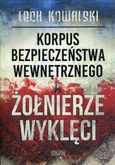 Korpus Bezpieczeństwa Wewnętrznego a Żołnierze Wyklęci - Outlet - Lech Kowalski