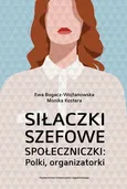Siłaczki szefowe społeczniczki Polki organizatorki