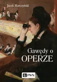 Gawędy o operze - Jacek Marczyński