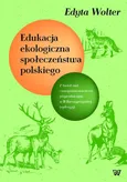 Edukacja ekologiczna społeczeństwa polskiego - Edyta Wolter