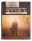 Homo metahistoricus - Jan Pomorski