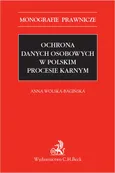 Ochrona danych osobowych w polskim procesie karnym - dr Anna Wolska-Bagińska