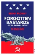 Forgotten Bastards of the Eastern Front - Serhii Plokhy