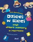 Dzieci w sieci czyli dobre maniery w internecie - Outlet - Zofia Staniszewska