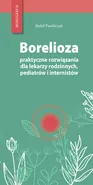 Borelioza - praktyczne rozwiązania, dla lekarzy rodzinnych, pediatrów i internistów - Rafał Pawliczak