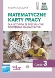 Matematyczne karty pracy dla uczniów ze specjalnymi potrzebami edukacyjnymi Część 3 - Kazimierz Słupek