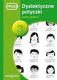 PUS Dyslektyczne potyczki 3 Zadania językowe - Katarzyna Knopik