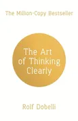 The Art of Thinking Clearly - Outlet - Rolf Dobelli