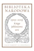 Biblioteka Narodowa 1919-2019. Księga jubileuszowa serii