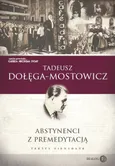 Abstynenci z premedytacją - Tadeusz Dołęga-Mostowicz