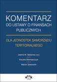 Komentarz do ustawy o finansach publicznych dla jednostek samorządu terytorialnego - Klaudia Stelmaszczyk
