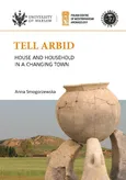 Tell Arbid House and household in a changing town PAM Monograph Series 9 - Anna Smogorzewska