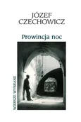 Prowincja noc - Józef Czechowicz
