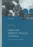Orfeusz miedzy tracją a Pierią - Tomasz Mojsik