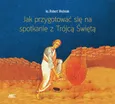 Jak przygotować się na spotkanie z Trójcą Świętą? - Robert Woźniak