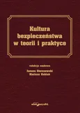 Kultura bezpieczeństwa w teorii i praktyce - Janusz Gierszewski