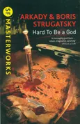 Hard To Be A God - Arkady Strugatsky