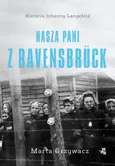 Nasza pani z Ravensbruck - Marta Grzywacz