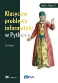 Klasyczne problemy informatyki w Pythonie - David Kopec