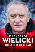 Krzysztof Wielicki Piekło mnie nie chciało - Outlet - Dariusz Kortko