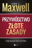 Przywództwo Złote zasady - John C. Maxwell
