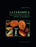 La ceramica del sitio Maya Nakum Peten Guatemala - Bernard Hermes