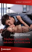 Najlepsi przyjaciele, sekretni kochankowie - Jessica Lemmon