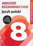 Arkusze egzaminacyjne Język polski Egzamin ósmoklasisty - Katarzyna Zioła-Zemczak