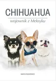 Chihuahua wojownik z Meksyku - Marta Paszkiewicz