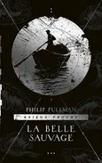 Księga Prochu Tom 1 La Belle Sauvage - Philip Pullman