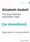 Szara Dama i inne opowiadania wersja angielska z podręcznym słownikiem angielsko-polskim - Elizabeth Gaskell