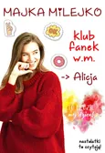 Klub Fanek W.M. Alicja - Majka Milejko