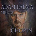 Adam Palma meets Chopin