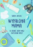 Wypalona mama - Sheryl Ziegler