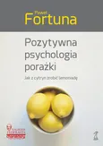 Pozytywna psychologia porażki - Paweł Fortuna
