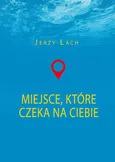 Miejsce które czeka na ciebie - Jerzy Lach