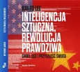 Inteligencja sztuczna, rewolucja prawdziwa - Kai-Fu Lee