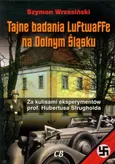Tajne badania Luftwaffe na Dolnym Śląsku - Szymon Wrzesiński