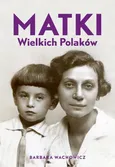 Matki Wielkich Polaków - Outlet - Barbara Wachowicz