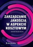 Zarządzanie jakością w aspekcie kosztowym - Grażyna Paulina Wójcik